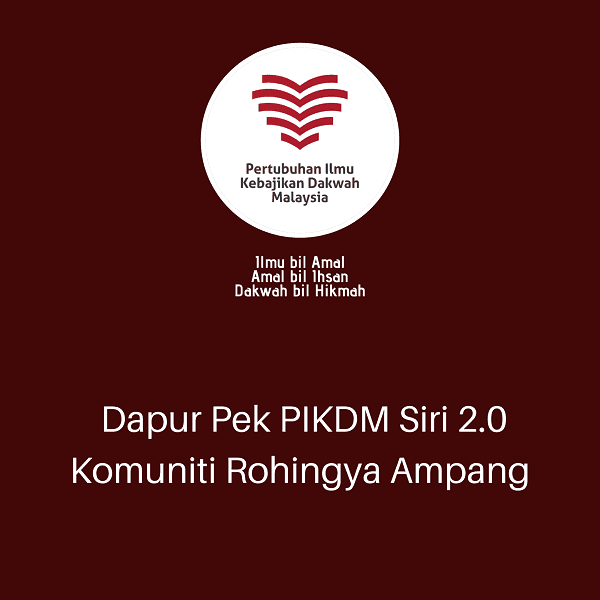 You are currently viewing Dapur Pek PIKDM Siri 2.0 Komuniti Rohingya Ampang