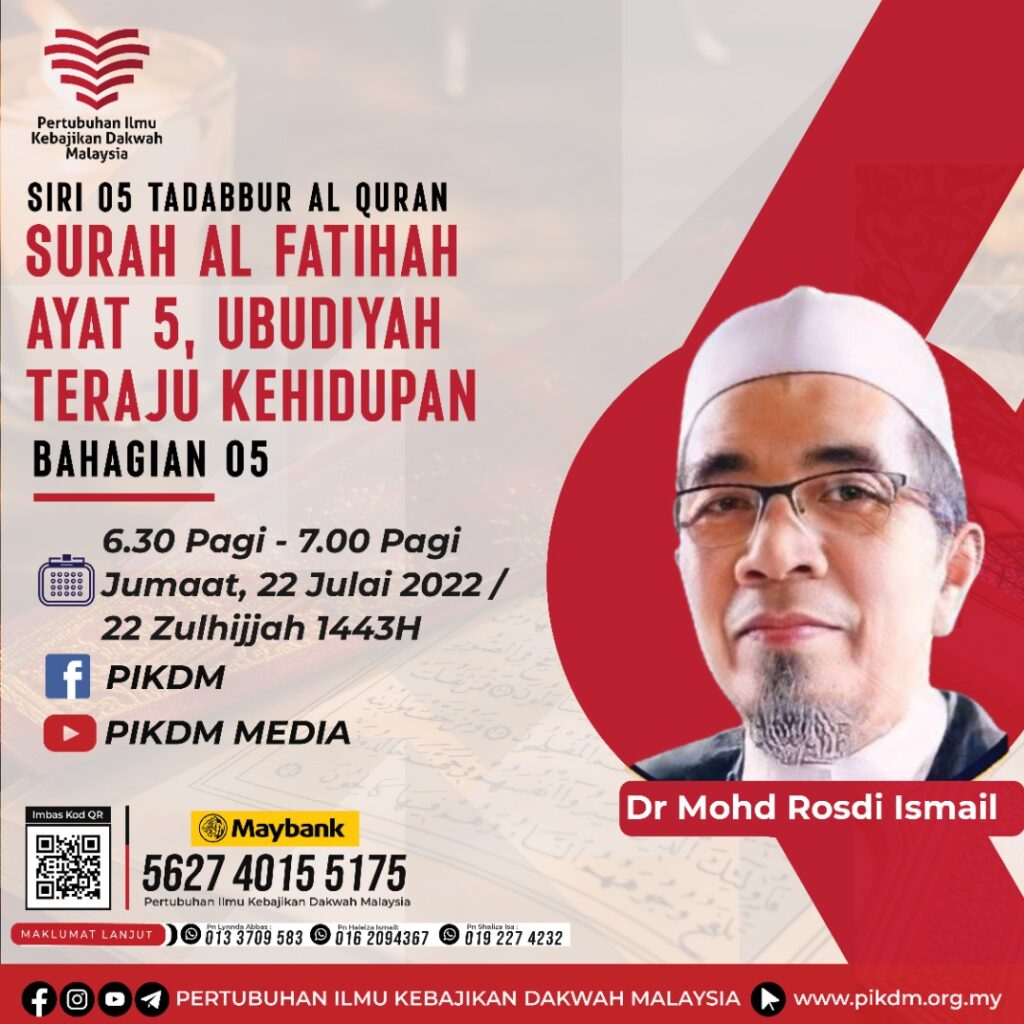 Siri 05 Tadabbur Al Quran :  Surah Al Fatihah Ayat 5, Ubudiyah Teraju Kehidupan (Bahagian 5) – Ustaz Dr. Mohd Rosdi Ismail