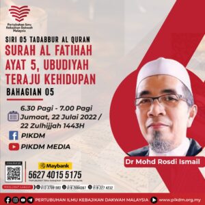 Read more about the article Tazkirah Subuh – Siri 05 Tadabbur Al Quran :  Surah Al Fatihah Ayat 5, Ubudiyah Teraju Kehidupan (Bahagian 5) – Ustaz Dr. Mohd Rosdi Ismail