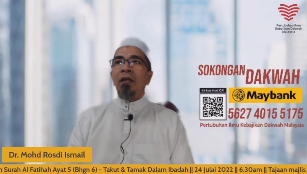 Siri 06 Tadabbur Al Quran :  Surah Al Fatihah Ayat 5 (Bahagian 6) – Takut & Tamak Dalam Ibadah – Ustaz Dr. Mohd Rosdi Ismail
