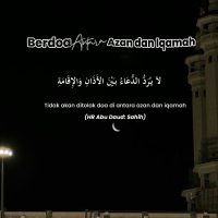 Berdoa Antara Azan Dan Iqamah
