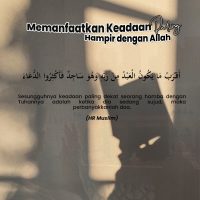 Memanfaatkan Keadaan Paling Hampir Dengan Allah